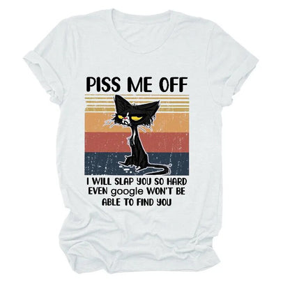 white t-shirt, black cat picture, words say, Piss me off, I will slap you so hard even google wont be able to find you