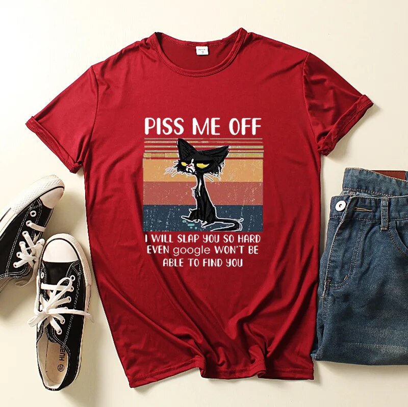 wine red t-shirt, black cat picture, words say, Piss me off, I will slap you so hard even google wont be able to find you